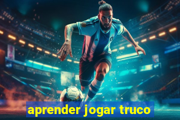 aprender jogar truco